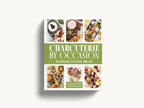 Image of Charcuterie by Occasion: 50 Versatile Seasonal Spreads