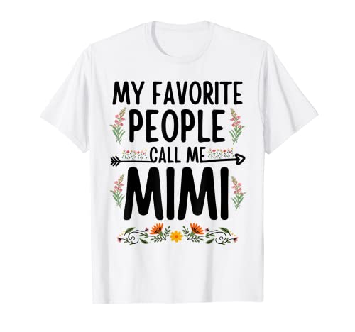 My Favorite People Call Me Mimi Floral Divertido Día de la Madre Camiseta