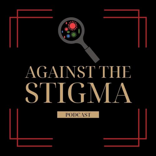 Against the Stigma Podcast By Eastern Progress Podcasts cover art