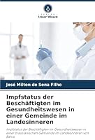 Impfstatus der Beschäftigten im Gesundheitswesen in einer Gemeinde im Landesinneren (German Edition) 6207825861 Book Cover