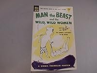 Man the Beast and the Wild, Wild Women B0026C6PFE Book Cover