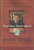 Pour Your Heart Into It: How Starbucks Built a Company One Cup at a Time