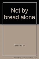Not by bread alone B0006RPKVQ Book Cover