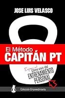 El Método Capitán PT: Cómo Vivir del Entrenamiento Personal (Spanish Edition) 1520775954 Book Cover