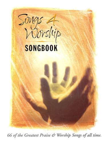 Songs 4 Worship Songbook: 66 of the Greatest Praise &