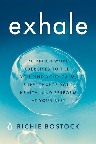 Exhale: 40 Breathwork Exercises to Help You Find Your Calm, Super...