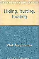 Hiding, hurting, healing 0310305519 Book Cover