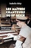  Les maîtres chanteurs du IIIe Reich - Musiques et musiciens sous le nazisme