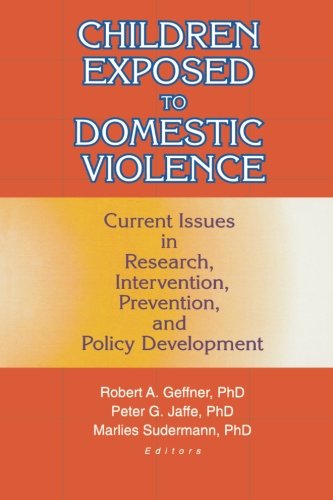 Children Exposed to Domestic Violence: Current Issues in Research, Intervention, Prevention, and Policy Development (Maltreatment & Trauma, 5)