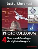 PHOTOKOLLEGIUM 4: Theorie und Grundlagen der digitalen Fotografie