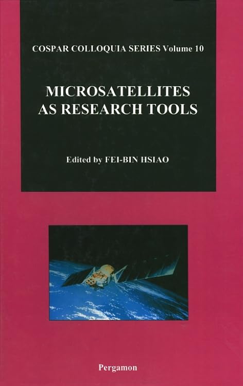 Buy Microsatellites As Research Tools: Proceedings of Cospar Colloquium on Microsatellites As Research Tools Held in Tainan, Taiwan, 14-17 December 1997: Volume 10 (Cospar Colloquia Series) — BookShops.in