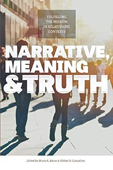 Paperback Narrative, Meaning and Truth: Fulfilling the Mission in Relativistic Contexts Book