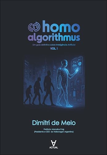 Homo Algorithmus: um guia definitivo sobre Inteligência Artificia...