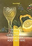  Derniers Essais de Littérature et d\'Esthétique : Août 1887-1890: Essais sur l\'esthétique et la littérature entre critique moderne et réflexion artistique