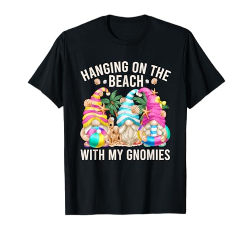 Hanging with My Gnomies for Beach Lovers Funny Summer GNOME T-Shirt