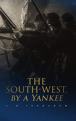 The South-West, by a Yankee: Complete Edition (Vol. 1&2) (English Edition)