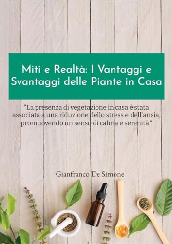 Miti e Realtà: I Vantaggi e Svantaggi delle Piante in