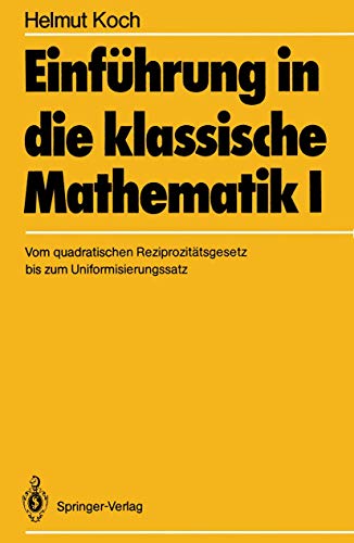 Einführung in die klassische Mathematik I: Vom quadratischen Reziprozitätsgesetz bis zum Uniformisierungssatz