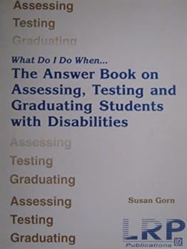 Paperback What Do I Do When: The Answer Book on Assessing, Testing, and Graduating Students With Disabilities Book