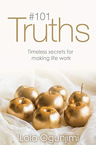 101 Truths: Timeless secrets for making life work