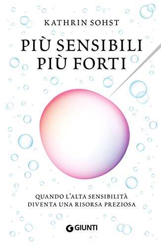 Più sensibili più forti: Quando l'alta sensibilità diventa una risorsa prezios