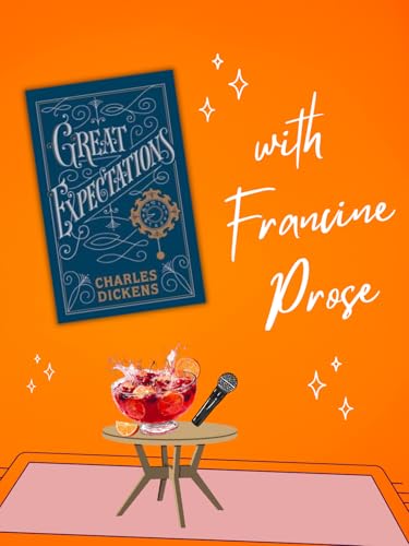 Great Expectations by Charles Dickens with Francine Prose