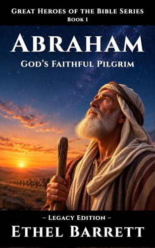 Abraham: God's Faithful Pilgrim (Great Heroes of the Bible)