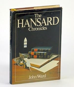The Hansard chronicles: A celebration of the first hundred years of Hansard in Canada's Parliament