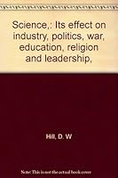 Science,: Its effect on industry, politics, war, education, religion and leadership, B0007E9PRS Book Cover