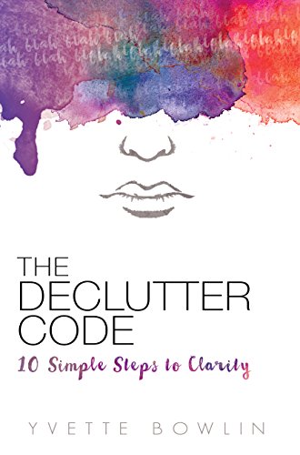 The Declutter Code: 10 Simple Steps to Clarity