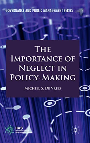 The Importance of Neglect in Policy-Making (Governance and Public Management)