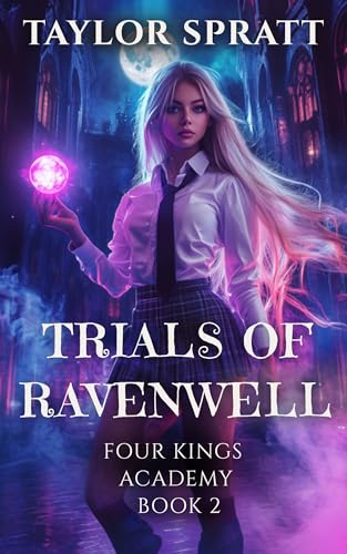 Trials of Ravenwell: A Dark Paranormal Academy Romance: (Four Kings Academy Book 2)