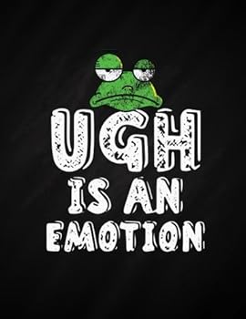 Paperback Ugh Is An Emotion: Stress Relief Journal for Those with Anxiety, Depression, or Stress Book