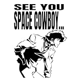 See You Space Cowboy – 90’s Retro Anime Wall Art Sticker | Spike Spiegel Vinyl Decal (20' x 25') | Cowboy Bebop Room Decor for Fans, Gaming, Bedroom, or Office