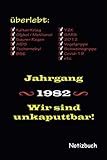 jahrgang 1982 wann in rente  Jahrgang 1982. Überlebt - Wir sind unkaputtbar!: Notizbuch, 124 Seiten, liniert