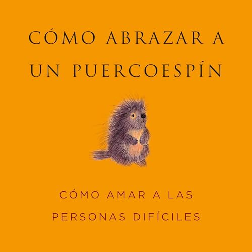 Page de couverture de C&oacute;mo Abrazar a un Puercoesp&iacute;n
