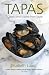 Tapas: Classic Small Dishes from Spain
