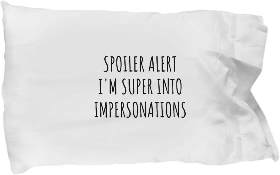 EzGift Funny Impersonations Pillowcase Spoiler Alert I'm Super Into Funny Gift Idea for Hobby Lover Quote Fan Gag Pillow Cover Case 20x30