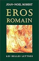 Eros romain : Sexe et morale dans l'ancienne Rome 2251440909 Book Cover