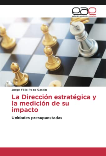 La Dirección estratégica y la medición de su impacto: Unidades presupuestadas