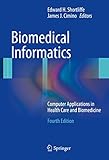 Biomedical Informatics: Computer Applications in Health Care and Biomedicine (Health Informatics)