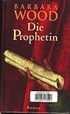 Die Prophetin. - Barbara Wood