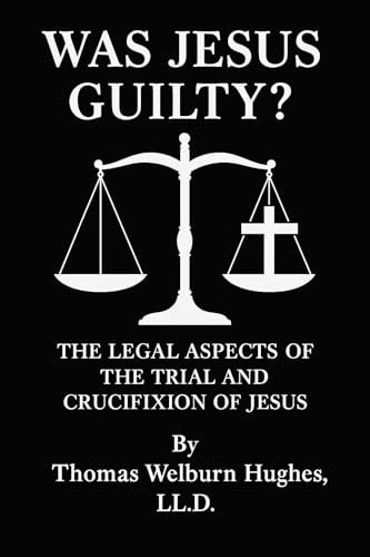 Was Jesus Guilty? : The Legal Aspects of the Trial