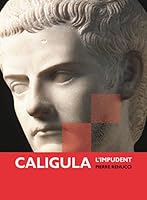 Caligula : L'impudent 2884740422 Book Cover
