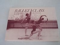 Ballet Class: Principles and Practice 0713624167 Book Cover