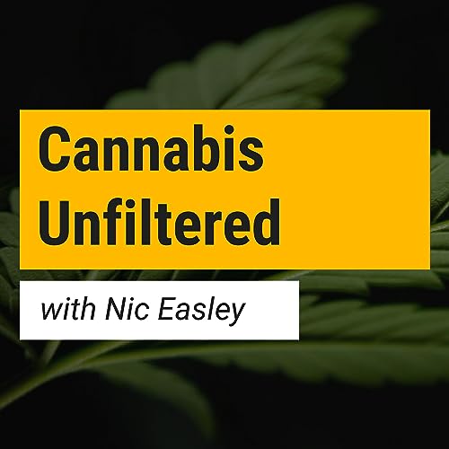 Cannabis Unfiltered with Nic Easley cover art