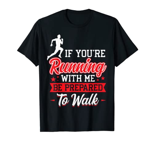 Si Corres Conmigo Prepárate Para Caminar - Runner Camiseta