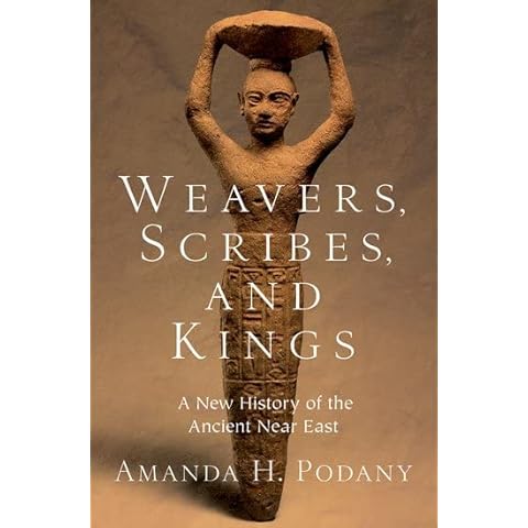 Weavers, Scribes, and Kings: A New History of the Ancient Near East Cover