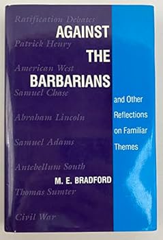 Hardcover Against the Barbarians and Other Reflections on Familiar Themes Book