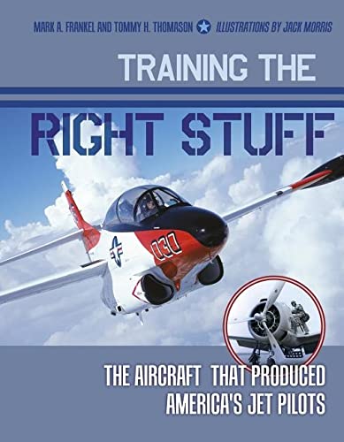 Training the Right Stuff: The Aircraft That Produced America's Jet Pilots